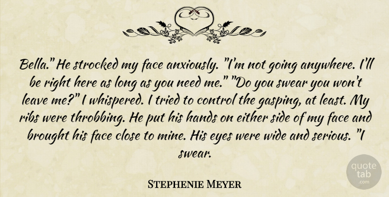 Stephenie Meyer Quote About Eye, Hands, Long: Bella He Strocked My Face...