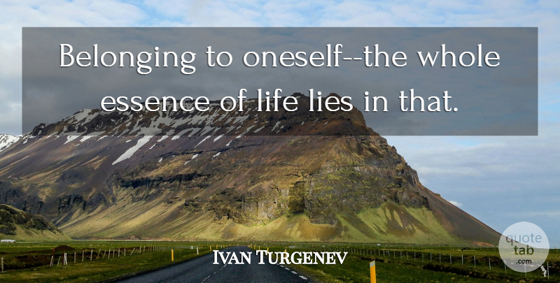 Ivan Turgenev Quote About Life, Freedom, Lying: Belonging To Oneself The Whole...