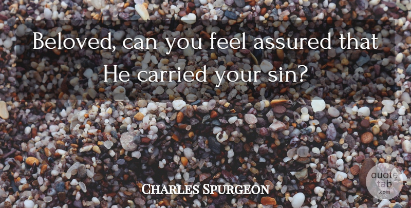 Charles Spurgeon Quote About Beloved, Sin, Feels: Beloved Can You Feel Assured...