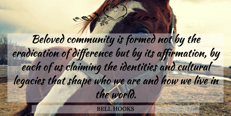 bell hooks Quote About Differences, Beloved Community, Identity: Beloved Community Is Formed Not...