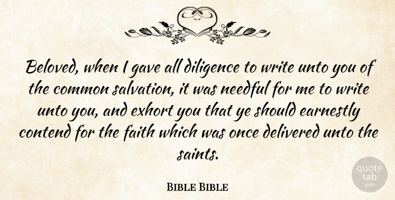 Bible Bible Quote About Common, Contend, Delivered, Diligence, Earnestly: Beloved When I Gave All...