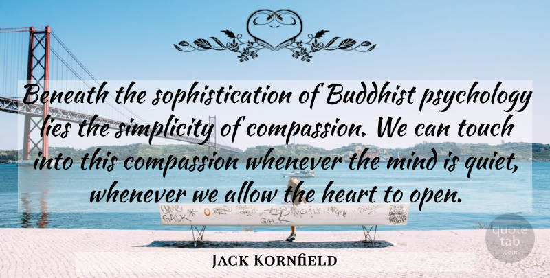 Jack Kornfield Quote About Buddhist, Lying, Heart: Beneath The Sophistication Of Buddhist...