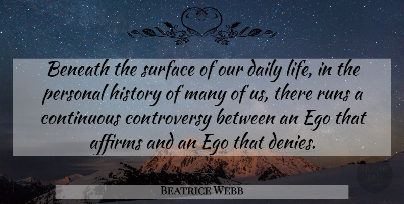 Beatrice Webb Quote About Running, Ego, Personal History: Beneath The Surface Of Our...