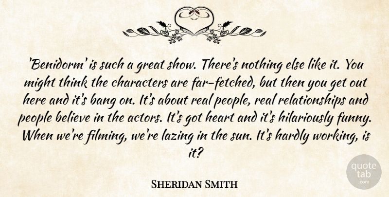 Sheridan Smith Quote About Bang, Believe, Characters, Funny, Great: Benidorm Is Such A Great...