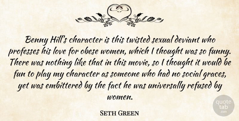 Seth Green Quote About Benny, Character, Fact, Fun, Love: Benny Hills Character Is This...
