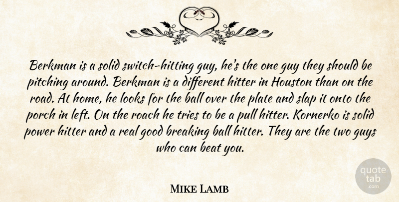 Mike Lamb Quote About Ball, Beat, Breaking, Good, Guy: Berkman Is A Solid Switch...