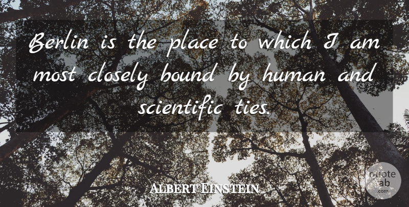 Albert Einstein Quote About Ties, Berlin, Humans: Berlin Is The Place To...