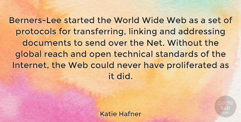 Katie Hafner Quote About Addressing, Documents, Global, Linking, Open: Berners Lee Started The World...