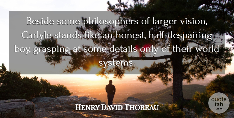 Henry David Thoreau Quote About Philosophical, Boys, Vision: Beside Some Philosophers Of Larger...