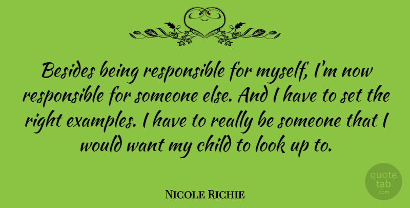 Nicole Richie Quote About Children, Looks, Want: Besides Being Responsible For Myself...