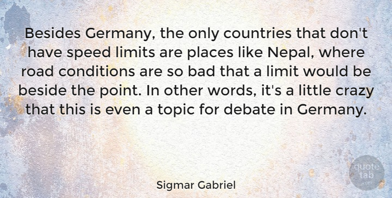 Sigmar Gabriel Quote About Country, Crazy, Would Be: Besides Germany The Only Countries...