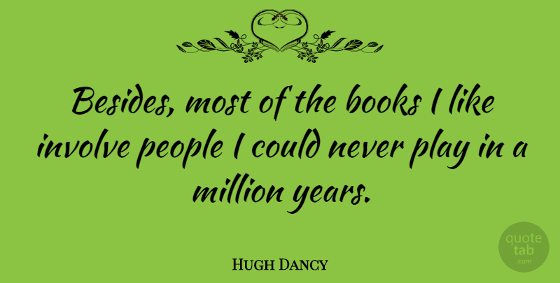 Hugh Dancy Quote About Book, Play, Years: Besides Most Of The Books...
