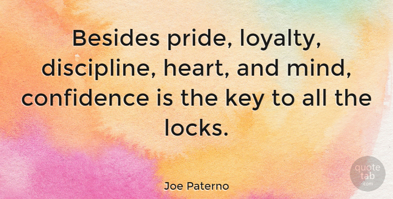 Joe Paterno Quote About Sports, Loyalty, Running: Besides Pride Loyalty Discipline Heart...