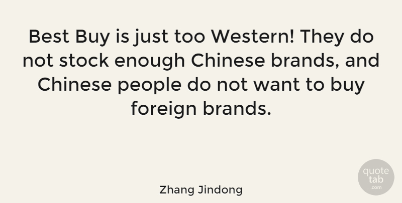 Zhang Jindong Quote About Best, Buy, Chinese, Foreign, People: Best Buy Is Just Too...