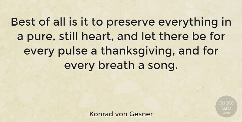 Konrad von Gesner Quote About Best, Breath, Preserve, Pulse, Thanksgiving: Best Of All Is It...
