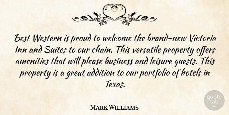 Mark Williams Quote About Addition, Best, Business, Great, Hotels: Best Western Is Proud To...