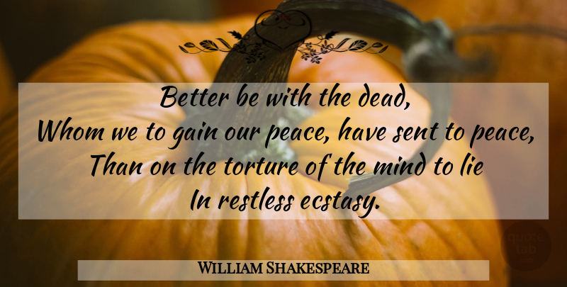 William Shakespeare Quote About Lying, Anxiety, Mind: Better Be With The Dead...