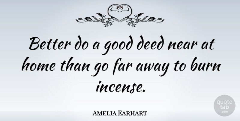 Amelia Earhart Quote About Home, Reality, Chinese: Better Do A Good Deed...