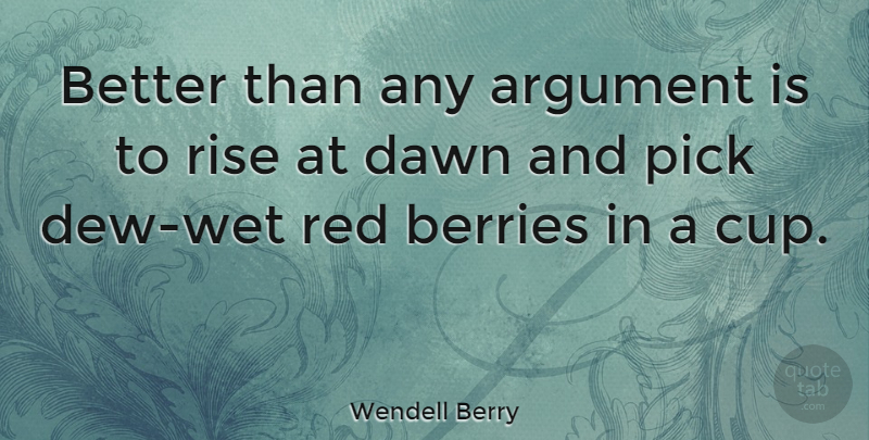 Wendell Berry Quote About Food, Cooking, Red Lipstick: Better Than Any Argument Is...