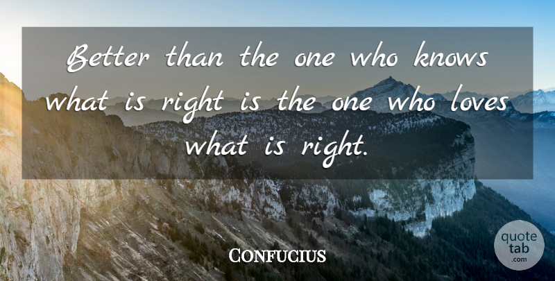Confucius Quote About Knows: Better Than The One Who...