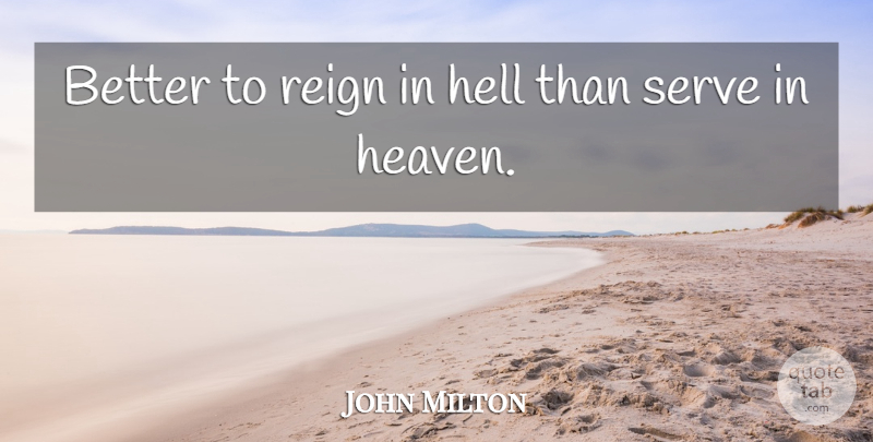 John Milton Quote About Reign: Better To Reign In Hell...