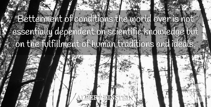 Albert Einstein Quote About World, Tradition, Fulfillment: Betterment Of Conditions The World...