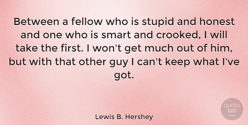 Lewis B. Hershey Quote About Fellow, Guy: Between A Fellow Who Is...