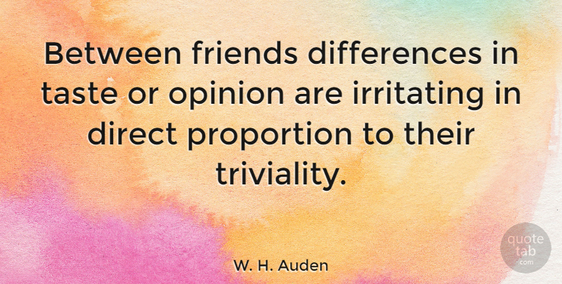 W. H. Auden Quote About Funny Friendship, Funny Best Friend, Differences: Between Friends Differences In Taste...