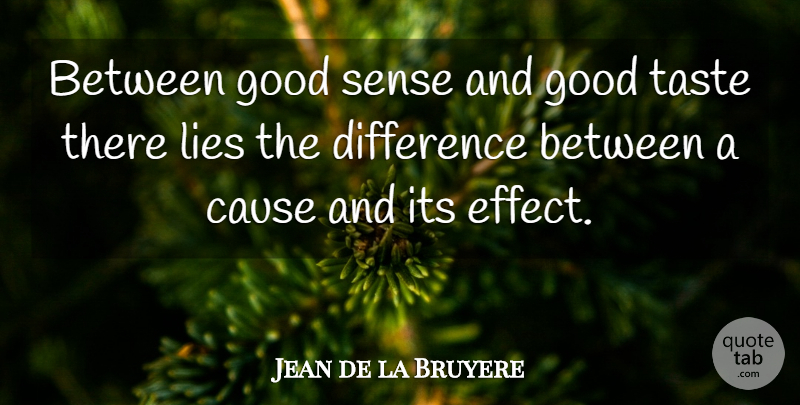 Jean de la Bruyere Quote About Lying, Differences, Taste: Between Good Sense And Good...