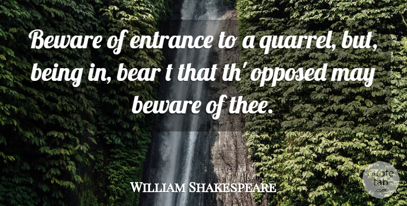 William Shakespeare Quote About May, Bears, Important Hamlet: Beware Of Entrance To A...
