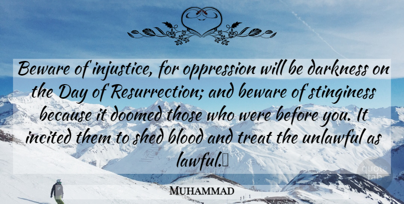 Muhammad Quote About Islamic, Blood, Darkness: Beware Of Injustice For Oppression...