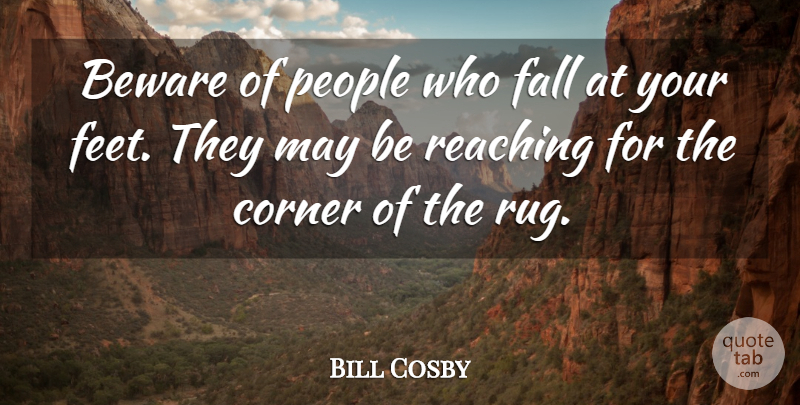 Bill Cosby Quote About Fall, Feet, People: Beware Of People Who Fall...