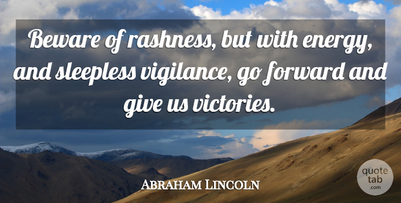 Abraham Lincoln Quote About Advice, Beware, Forward, Victory: Beware Of Rashness But With...