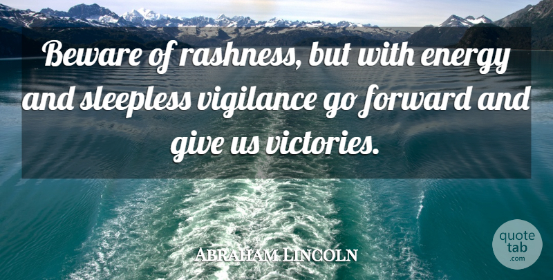 Abraham Lincoln Quote About Military, Giving, Victory: Beware Of Rashness But With...