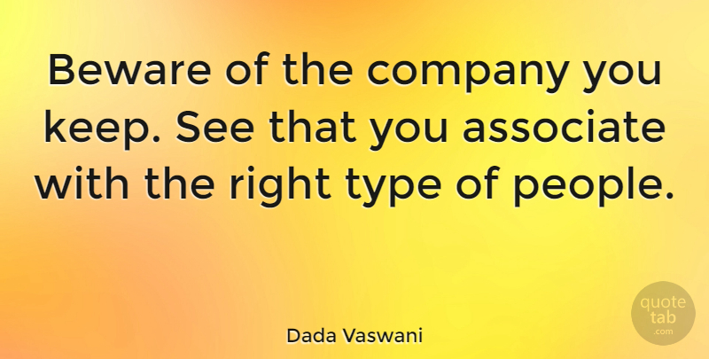 Dada Vaswani Quote About Company You Keep, People, Type: Beware Of The Company You...