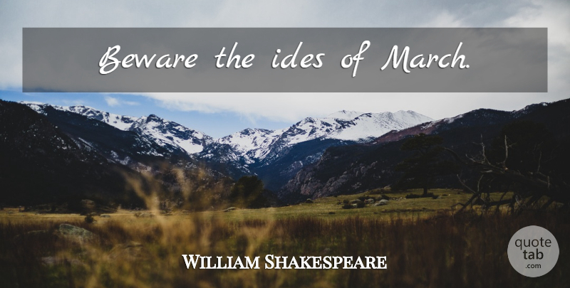 William Shakespeare Quote About Memorable, Autumn, March: Beware The Ides Of March...