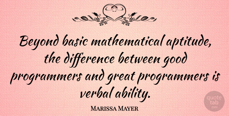 Marissa Mayer Quote About Differences, Aptitude, Mathematical: Beyond Basic Mathematical Aptitude The...
