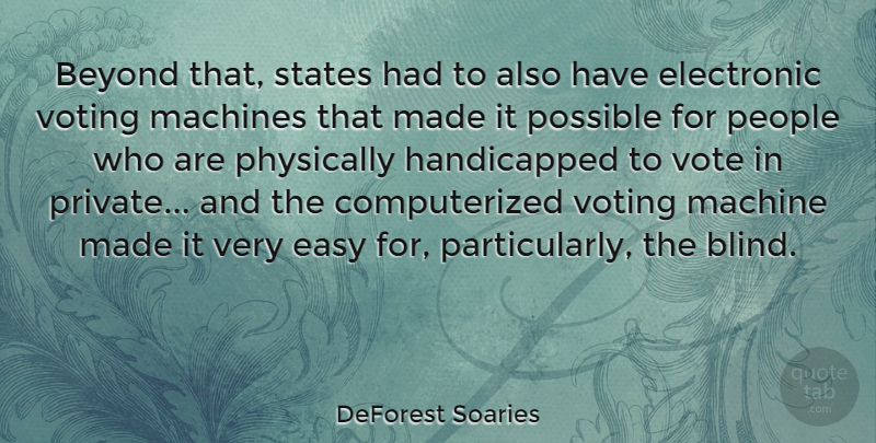 DeForest Soaries Quote About People, Voting, Machines: Beyond That States Had To...