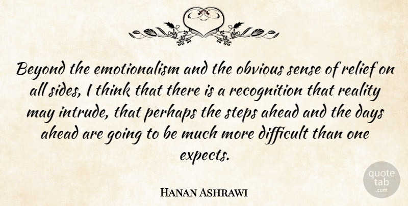 Hanan Ashrawi Quote About Reality, Thinking, Relief: Beyond The Emotionalism And The...