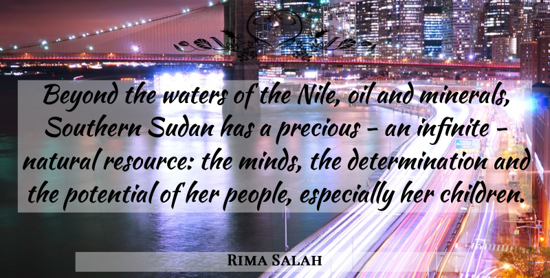 Rima Salah Quote About Beyond, Determination, Infinite, Natural, Oil: Beyond The Waters Of The...