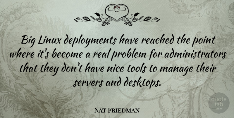 Nat Friedman Quote About Real, Nice, Deployment: Big Linux Deployments Have Reached...