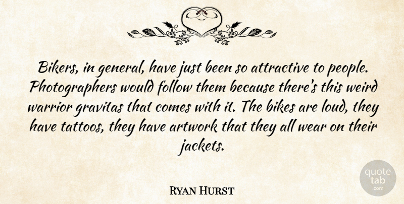 Ryan Hurst Quote About Tattoo, Warrior, People: Bikers In General Have Just...