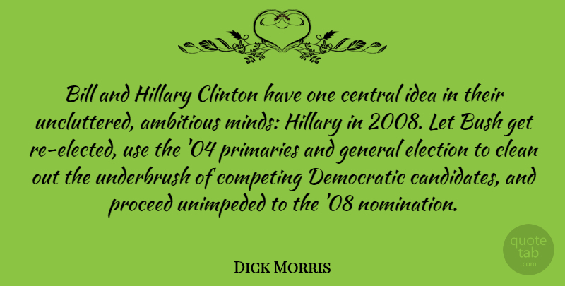 Dick Morris Quote About Ideas, Mind, Ambitious: Bill And Hillary Clinton Have...