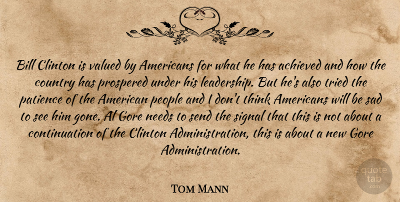 Tom Mann Quote About Achieved, Bill, Clinton, Country, Gore: Bill Clinton Is Valued By...