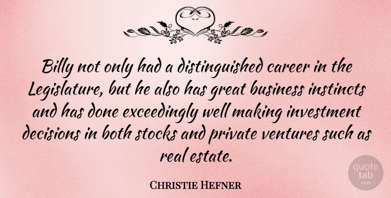 Christie Hefner Quote About Real, Careers, Decision: Billy Not Only Had A...