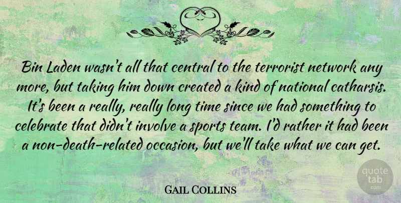 Gail Collins Quote About Sports, Team, Long: Bin Laden Wasnt All That...