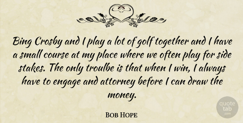 Bob Hope Quote About Golf, Winning, Play: Bing Crosby And I Play...