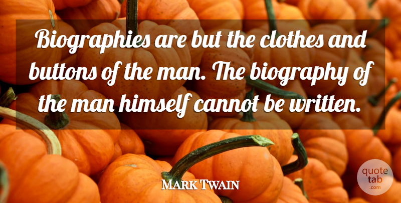 Mark Twain Quote About Fashion, Inspiration, Men: Biographies Are But The Clothes...