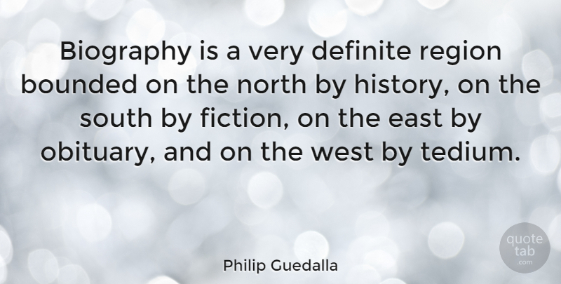 Philip Guedalla Quote About East, Fiction, Biographies: Biography Is A Very Definite...