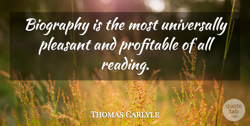 Thomas Carlyle Quote About Reading, Book, Biographies: Biography Is The Most Universally...